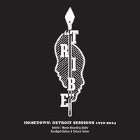 Tribe - Hometown: Detroit Sessions 1990 - 2014 vinyl cover