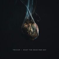 Trivium - What The Dead Men Say vinyl cover