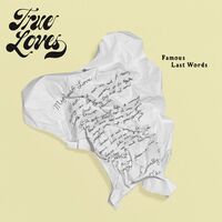 True Loves - Famous Last Words vinyl cover