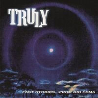 Truly - Fast Stories From Kid Coma