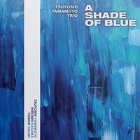 Tsuyoshi Yamamoto Trio - A Shade Of Blue vinyl cover