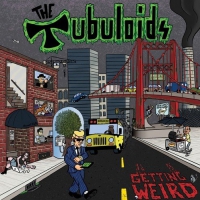 Tubuloids - It's Getting Weird vinyl cover