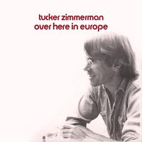 Tucker Zimmerman - Over Here In Europe vinyl cover
