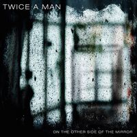 Twice A Man - On The Other Side Of The Mirror vinyl cover