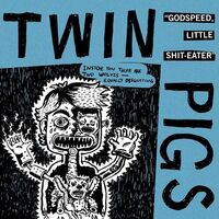 Twin Pigs - Godspeed, Little Shit-Eater vinyl cover