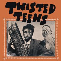 Twisted Teens - Twisted Teens vinyl cover