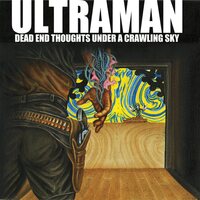 Ultraman - Dead End Thoughts Under A Crawling Sky vinyl cover