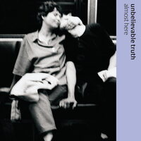 Unbelievable Truth - Almost Here vinyl cover