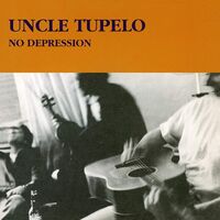 Uncle Tupelo - No Depression vinyl cover
