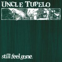 Uncle Tupelo - Still Feel Gone vinyl cover