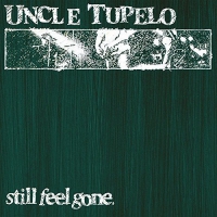 Uncle Tupelo - Still Feel Gone vinyl cover