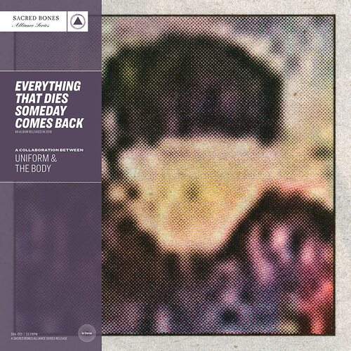 Uniform & The Body - Everything That Dies Someday Comes Back - Sb 15 Year Edition