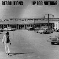 Up For Nothing/resolutions - Up For Nothing/resolutions | Up For Nothing/resolutions | 7 vinyl cover