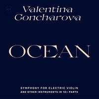 Valentina Goncharova - Ocean: Symphony For Electric Violin And Other Instruments In 10+ Parts vinyl cover