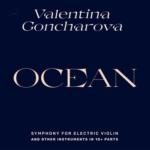 Valentina Goncharova - Ocean: Symphony For Electric Violin And Other Instruments In 10+ Parts