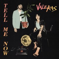 Valeras - Tell Me Now