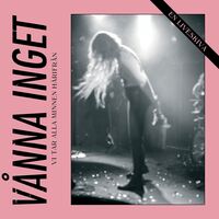 Vanna Inget - Vi Tar Alla Minnen Harifran: En Liveskiva vinyl cover