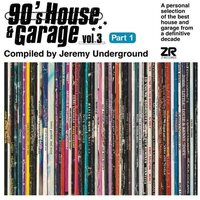 Various Artists - 90's House And Garage, Vol. 3: Compiled By Jeremy Underground Pt. 1 vinyl cover