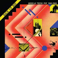 Various Artists - BAck Up Dos: Mexican Tecno Pop 1982-1989 vinyl cover
