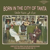 Various Artists - Born In The City Of Tanta - Lower Egyptian Urban Folklore And Bedouin Shaabi From Libya's Bourini Records 1968-75 vinyl cover