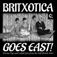 Various Artists - Britxotica Goes East: Persian Pop & Casbah vinyl cover