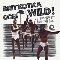 Various Artists - Britxotica! Goes Wild! vinyl cover