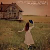 Various Artists - Come On Up To The House: Women Sing Waits vinyl cover