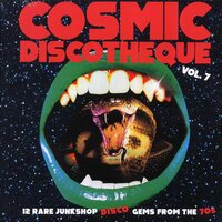 Various Artists - Cosmic Discotheque, Vol. 7: 12 Rare Junkshop Disco Gems From The '70s vinyl cover