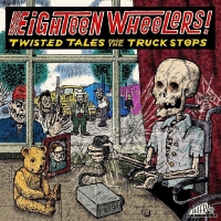 Various Artists - Eighteen Wheelers - Twisted Tales From The Truckstops vinyl cover