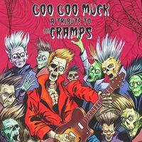 Various Artists - Goo Goo Muck - A Tribute To The Cramps