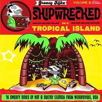 Various Artists - Greasy Mike: Shipwrecked On A Tropical Island