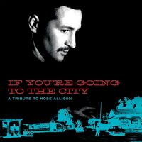 Various Artists - If You're Going To The City: A Tribute To Mose Allison vinyl cover
