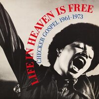 Various Artists - LIfe In Heaven Is Free: Checker Gospel 1961-1973 vinyl cover