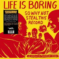 Various Artists - Life Is Boring So Why Not Steal This Record / Var