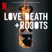 Various Artists - Love Death + Robots Soundtrack From The Netflix Series