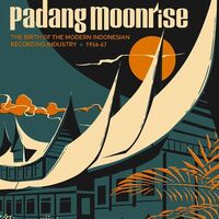 Various Artists - Padang Moonrise: The Birth Of The Modern Indonesian Recording Industry 1956-67