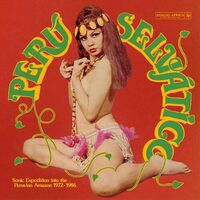 Various Artists - Perú Selvático - Sonic Expedition Into The Peruvian Amazon 1972-1986