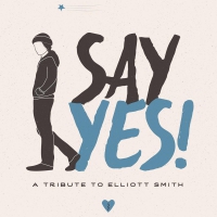 Various Artists - Say Yes! A Tribute To Elliott Smith vinyl cover