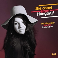 Various Artists - She Came From Hungary! - 1960S Beat Girls From The Eastern Bloc vinyl cover
