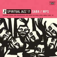 Various Artists - Spiritual Jazz 17: SABA/MPS - Esoteric, Modal And Progressive Jazz From The Saba And Mps Labels 1965-78 vinyl cover