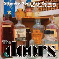 VARIOUS ARTISTS - Strange Gods are Coming: The Blues Roots of The Doors vinyl cover