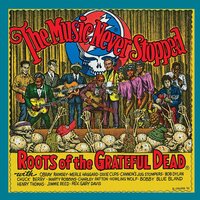 Various Artists - The Music Never Stopped: Roots of the Grateful Dead vinyl cover