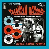 Various Artists - Trashcan Records 07: Hello Earth People vinyl cover