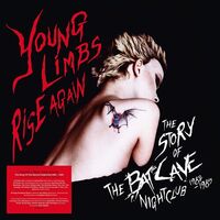 Various Artists - Young Limbs Rise Again: The Story Of The Batcave Nightclub 1982-1985