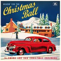 Various - Headin' For The Christmas Ball: 14 Swing And R&B Christmas Crooners vinyl cover