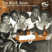 Various - Too Much Booze: Drinking Songs Straight From The Jukejoint Around The Corner Part 1 vinyl cover