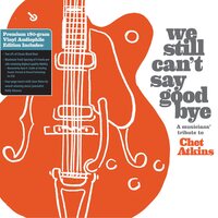 Various - We Still Can't Say Goodbye: A Musicians' Tribute To Chet Atkins (Audiophile Edition) vinyl cover