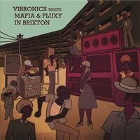 Vibronics Meets Mafia & Fluxy - Vibronics Meets Mafia And Fluxy In Brixton vinyl cover