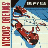 Vicious Dreams - Turn Off My Brain vinyl cover