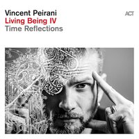 Vincent Peirani - Living Being IV: Time Reflections vinyl cover